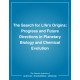The Search for Life's Origins: Progress and Future Directions in Planetary Biology and Chemical Evolution