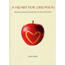 A Heart for Creation: Worship Resources and Reflections on the Environment