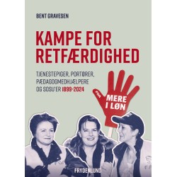 Kampe for retfærdighed: tjenestepiger, portører, pædagogmedhjælpere og sosu'ers løn 1899-2024