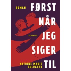 Først når jeg siger til