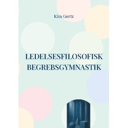 Ledelsesfilosofisk begrebsgymnastik: At tænke med sjælen i arbejdslivet