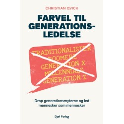 Farvel til generationsledelse: Drop generationsmyterne og led mennesker som mennesker