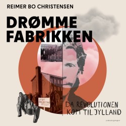 Drømmefabrikken – da revolutionen kom til Jylland