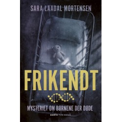 Frikendt - Mysteriet om børnene der døde