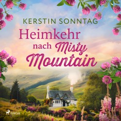Heimkehr nach Misty Mountain: Irland-Roman | Second-Chance-Romance in einem träumerischen Bed & Breakfast