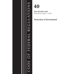 Code of Federal Regulations, Title 40 Protection of the Environment 60.500 to End, Revised as of July 1, 2023