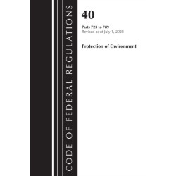 Code of Federal Regulations, Title 40 Protection of the Environment 723-789, Revised as of July 1, 2023