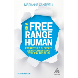 Be A Free Range Human: Escape the 9-5, Create a Life You Love and Still Pay the Bills