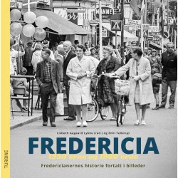 Fredericia 1950’erne og 1960’erne: Fredericianernes historie fortalt i billeder