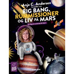 Anja C. Andersen fortæller om Big Bang, rummissioner og liv på Mars: En bog om universet for børn