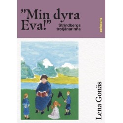 "Min dyra Eva!" : Strindbergs trotjänarinna