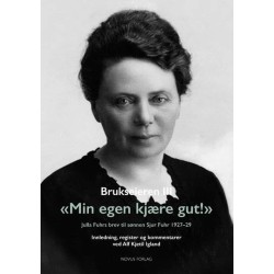 Brukseieren III : "Min egen kjære gut!" : Julia Fuhrs brev til sønnen : Julia Fuhrs brev til sønnen Sjur Fuhr 1927-29