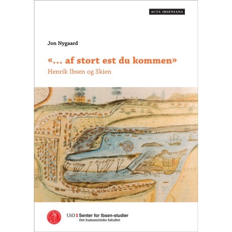 - af stort est du kommen : Henrik Ibsen og Skien