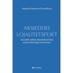 Aksjeeiers lojalitetsplikt : samspillet mellom aksjeselskapsretten og den alminnelige formueretten