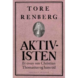 Aktivisten : et essay om Christian Thomasius og hans tid