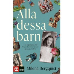 Alla dessa barn : om krigsbarnen från Wien och svenskarna som öppnade sina hem