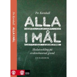 Alla i mål : skolutveckling på evidensbaserad grund