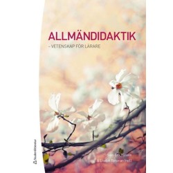 Allmändidaktik : vetenskap för lärare  (2.uppl.)