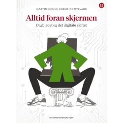 Alltid foran skjermen : Dagbladet og det digitale skiftet