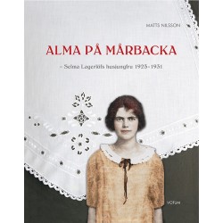 Alma på Mårbacka : Selma Lagerlöfs husjungfru 1925-1931