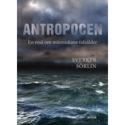 Antropocen : en essä om människans tidsålder