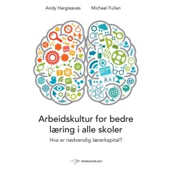 Arbeidskultur for bedre læring i alle skoler : hva er nødvendig lærerkapital?