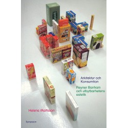 Arkitektur och konsumtion : Reyner Banham och utbytbarhetens estetik