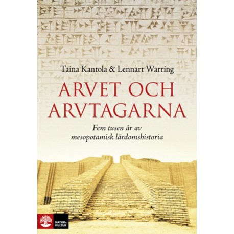 Arvet och arvtagarna : fem tusen år av mesopotamisk lärdomshistoria