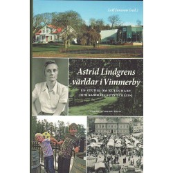 Astrid Lindgrens världar i Vimmerby : en studie om kulturarv och samhällsutveckling
