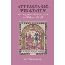 Att fästa sig vid staten : äktenskap, arbete och ansvar i svensk samhällsdebatt 1750–1830