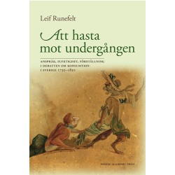 Att hasta mot undergången : anspråk, flyktighet, förställning i debatten om konsumtion i Sverige 1730-1830