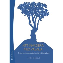 Att invadera med välvilja : dialog och kolonisering i socialt välfärdsarbete