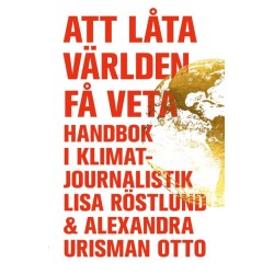 Att låta världen få veta : handbok i klimatjournalistik