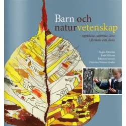 Barn och naturvetenskap : upptäcka, utforska och lära i förskola och skola