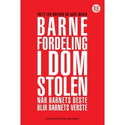 Barnefordeling i domstolen : når barnets beste blir barnets verste