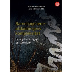 Barnehagelærerutdanningens kompleksitet : bevegelser i faglige perspektiver