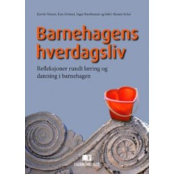 Barnehagens hverdagsliv : refleksjoner rundt læring og danning