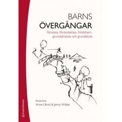 Barns övergångar : förskola, förskoleklass, fritidshem, grundsärskola och grundskola