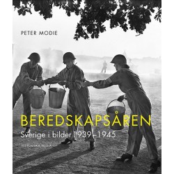 Beredskapsåren : Sverige i bilder 1939-1945