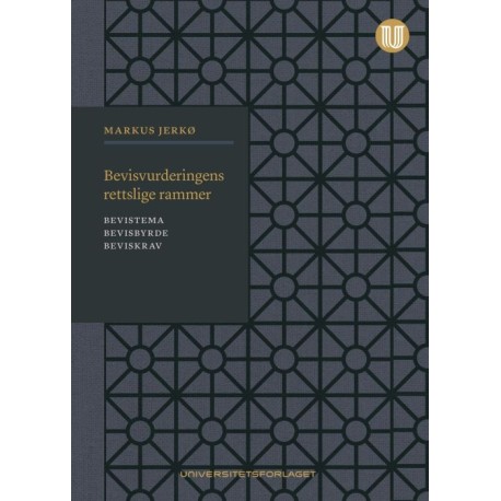 Bevisvurderingens rettslige rammer : bevistema, bevisbyrde, beviskrav