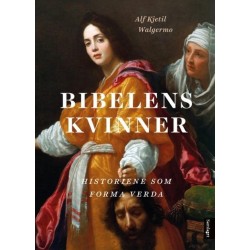 Bibelens kvinner : historiene som forma verda