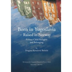 Born in Yugoslavia - raised in Norway : former child refugees and belonging