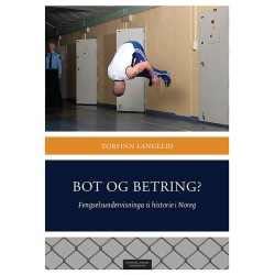 Bot og betring? : fengselsundervisninga si historie i Noreg