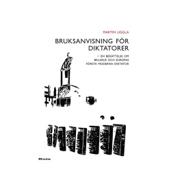Bruksanvisning för diktatorer : en berättelse om Belarus och Europas första moderna diktator