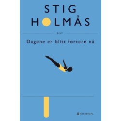 Dagene er blitt fortere nå : dikt