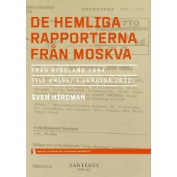 De hemliga rapporterna från Moskva : från Ryssland 1994 till kriget i Ukraina 2022