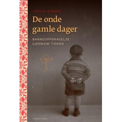 De onde gamle dager : barneoppdragelse gjennom tidene