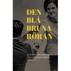 Den blåbruna röran : SD:s flirt med Alliansen och högerns vägval