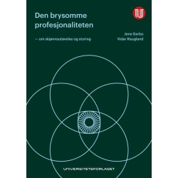 Den brysomme profesjonaliteten : om skjønnsutøvelse og styring