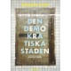 Den demokratiska staden : köpstad, segregation, konstarter och humaniora - att utveckla offentliga rummet